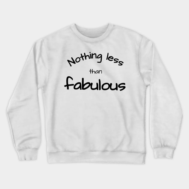 Nothing less than fabulous Crewneck Sweatshirt by Qwerdenker Music Merch